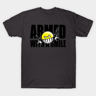 Armed with a smile T-Shirt